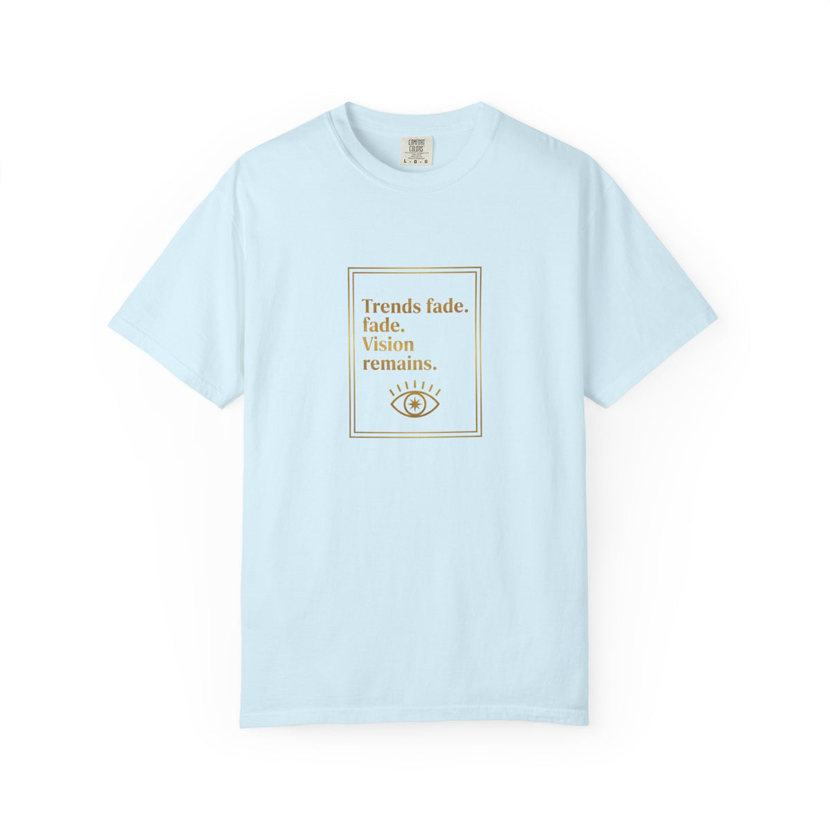 T-Shirt —Trends Fade. Vision Remains. | The Minimalist Graphic Tee
