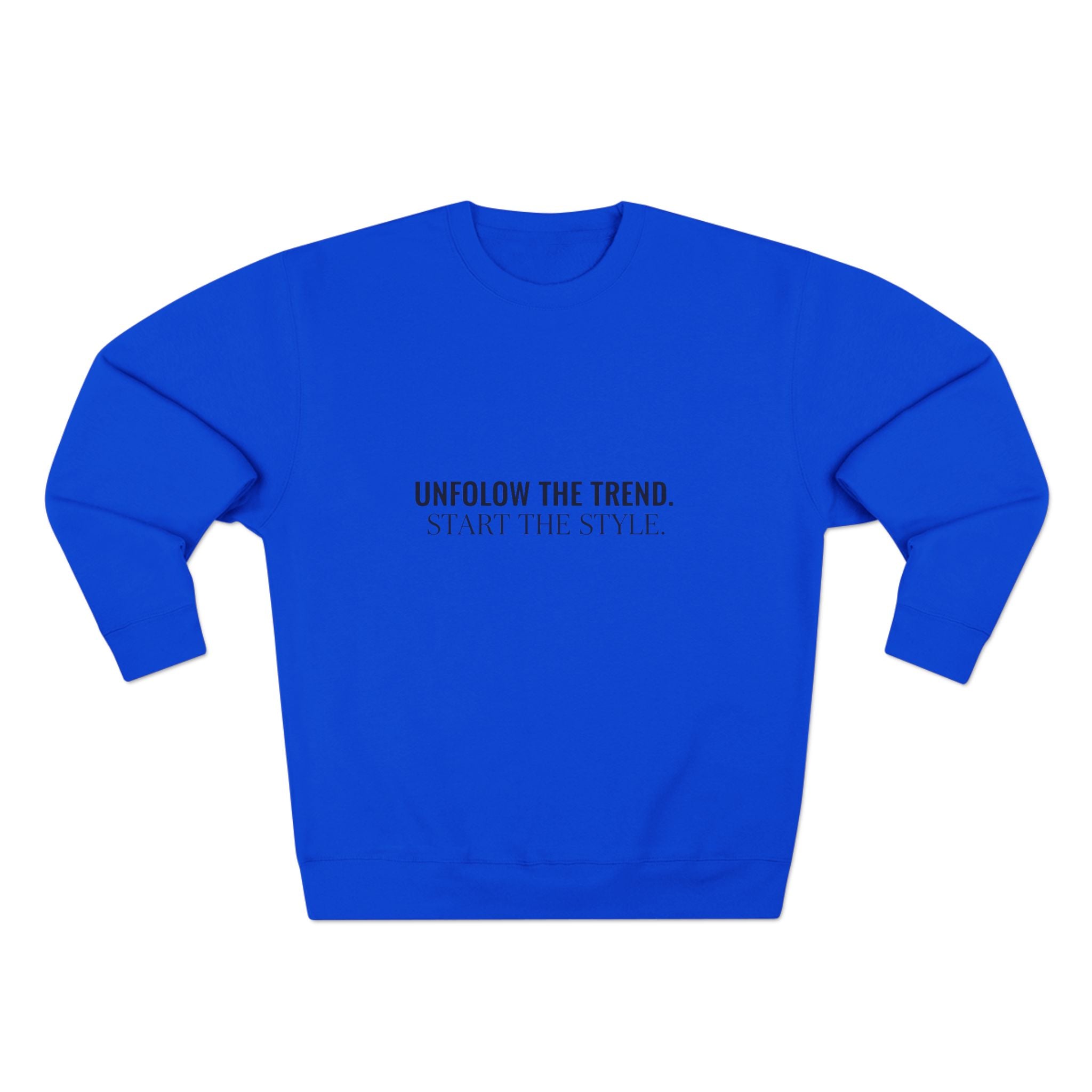 Minimalist Crewneck Sweatshirt — “Unfollow The Trend. Embrace The Style.”