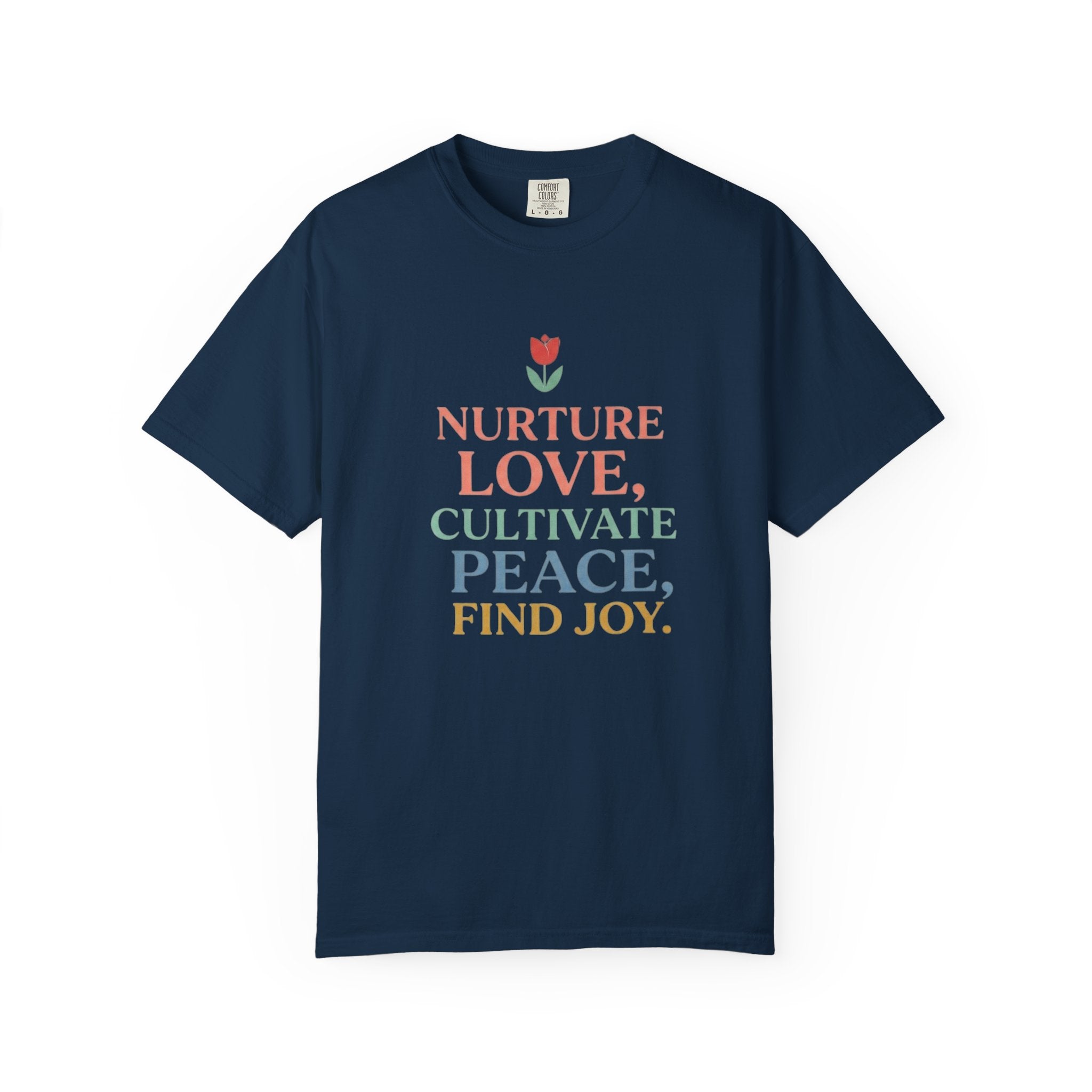 Nurture Love Cultivate Peace Find Joy T-Shirt