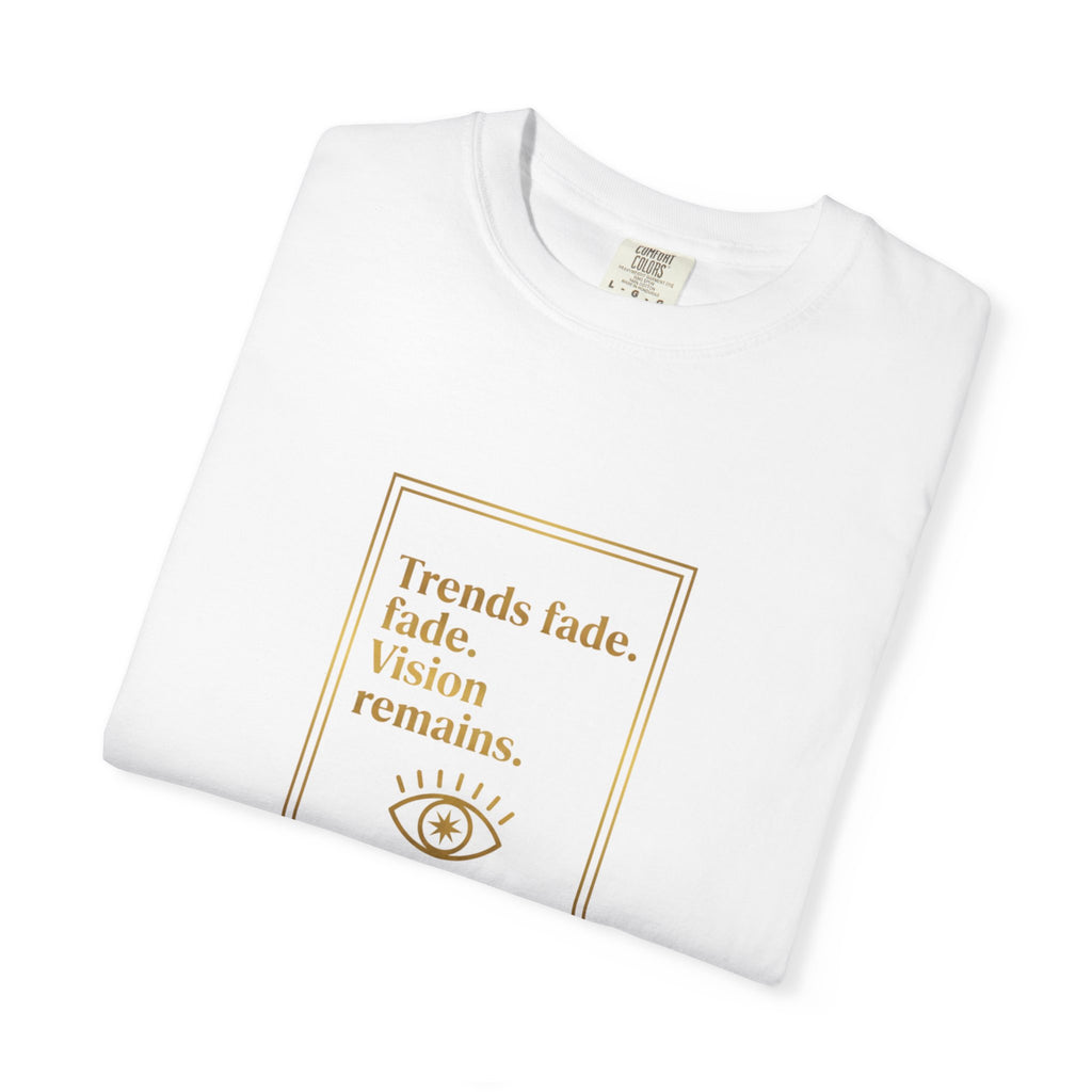 T-Shirt —Trends Fade. Vision Remains. | The Minimalist Graphic Tee