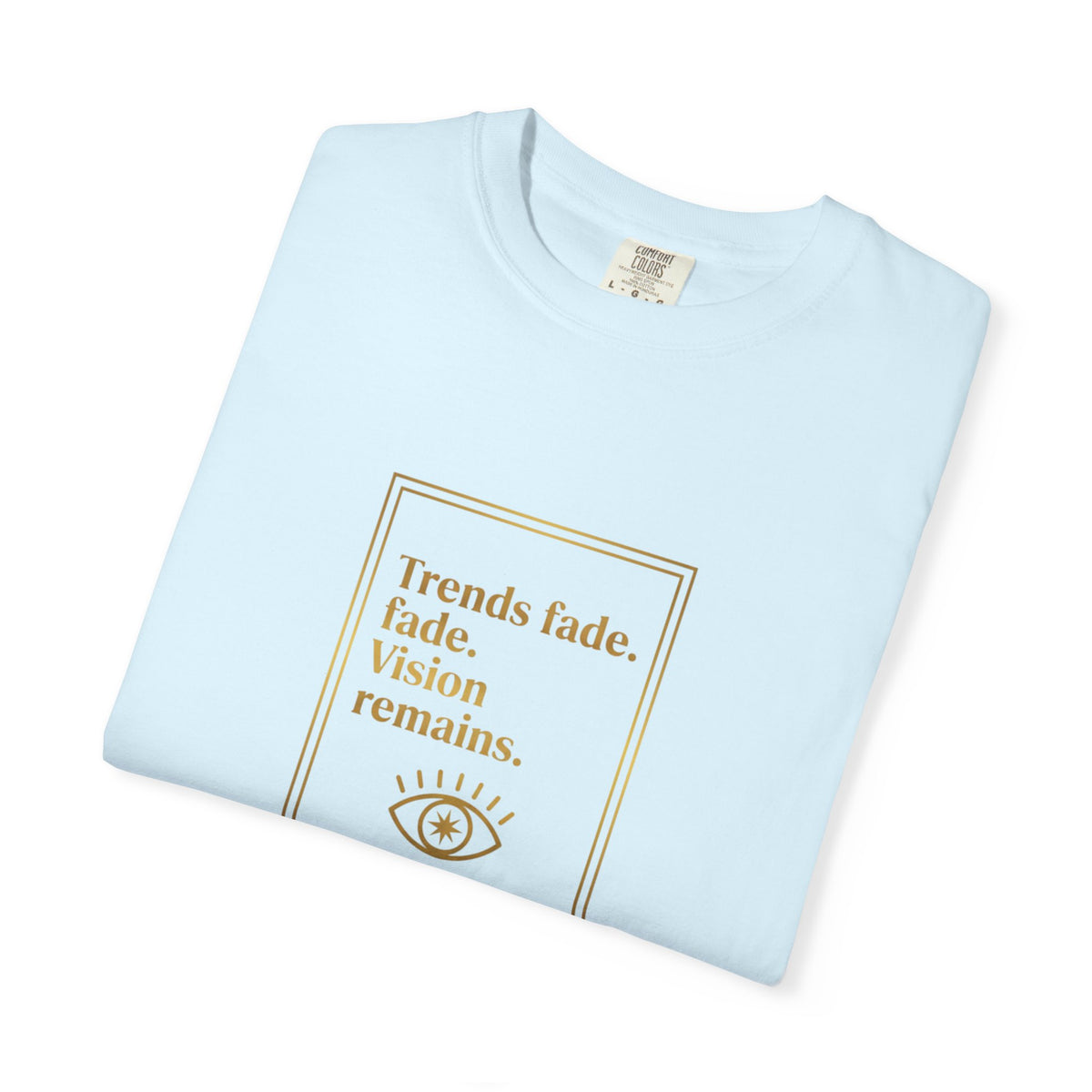 T-Shirt —Trends Fade. Vision Remains. | The Minimalist Graphic Tee