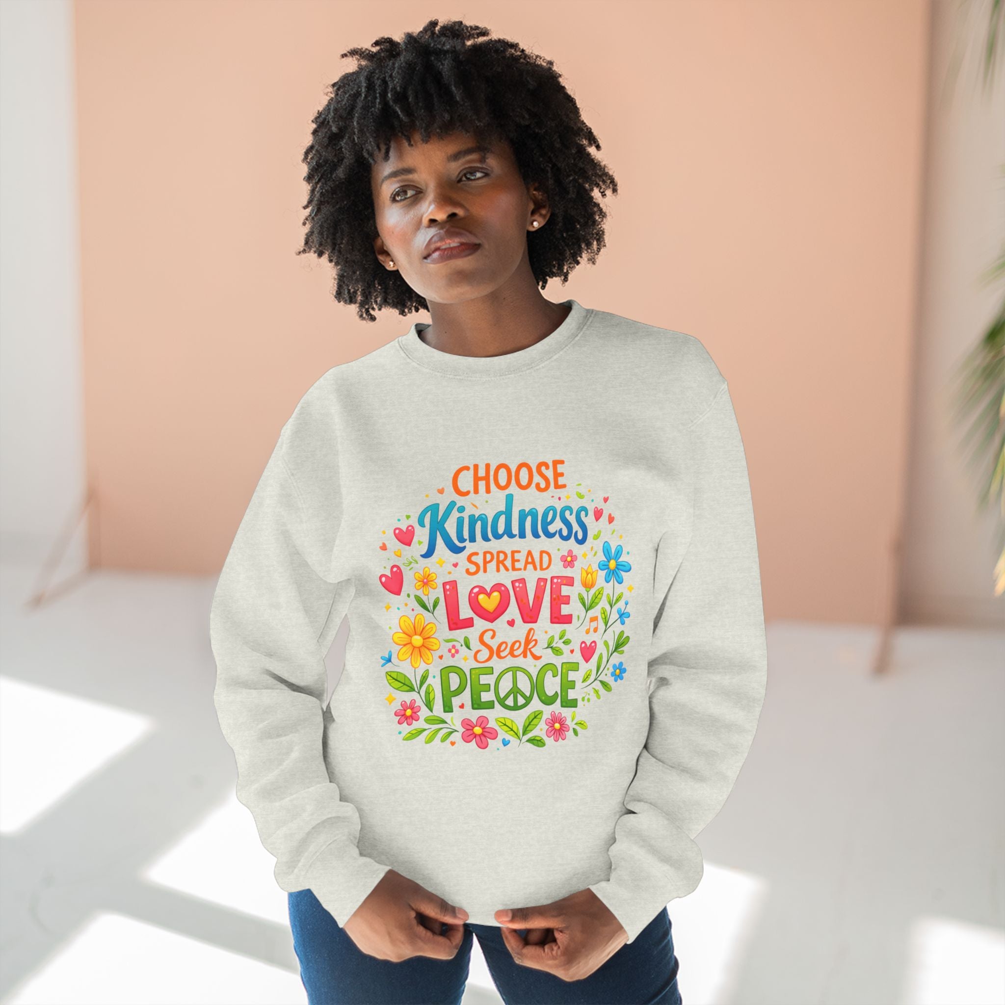 Kindness Love Peace Sweatshirt – "Choose Kindness, Spread Love, Seek Peace" Graphic Crewneck