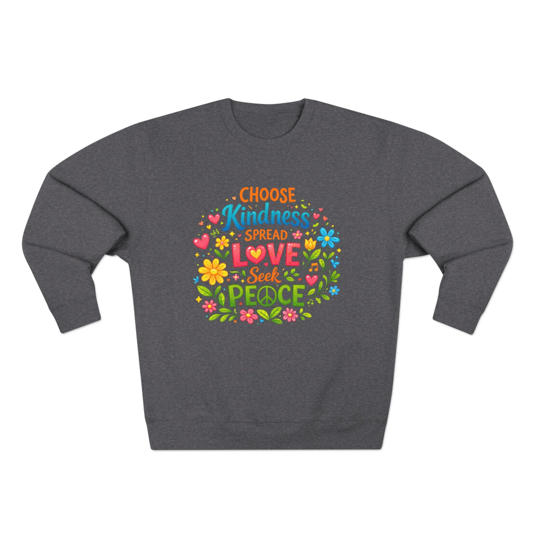 Kindness Love Peace Sweatshirt – "Choose Kindness, Spread Love, Seek Peace" Graphic Crewneck - Sweatshirt - Start In Style Group