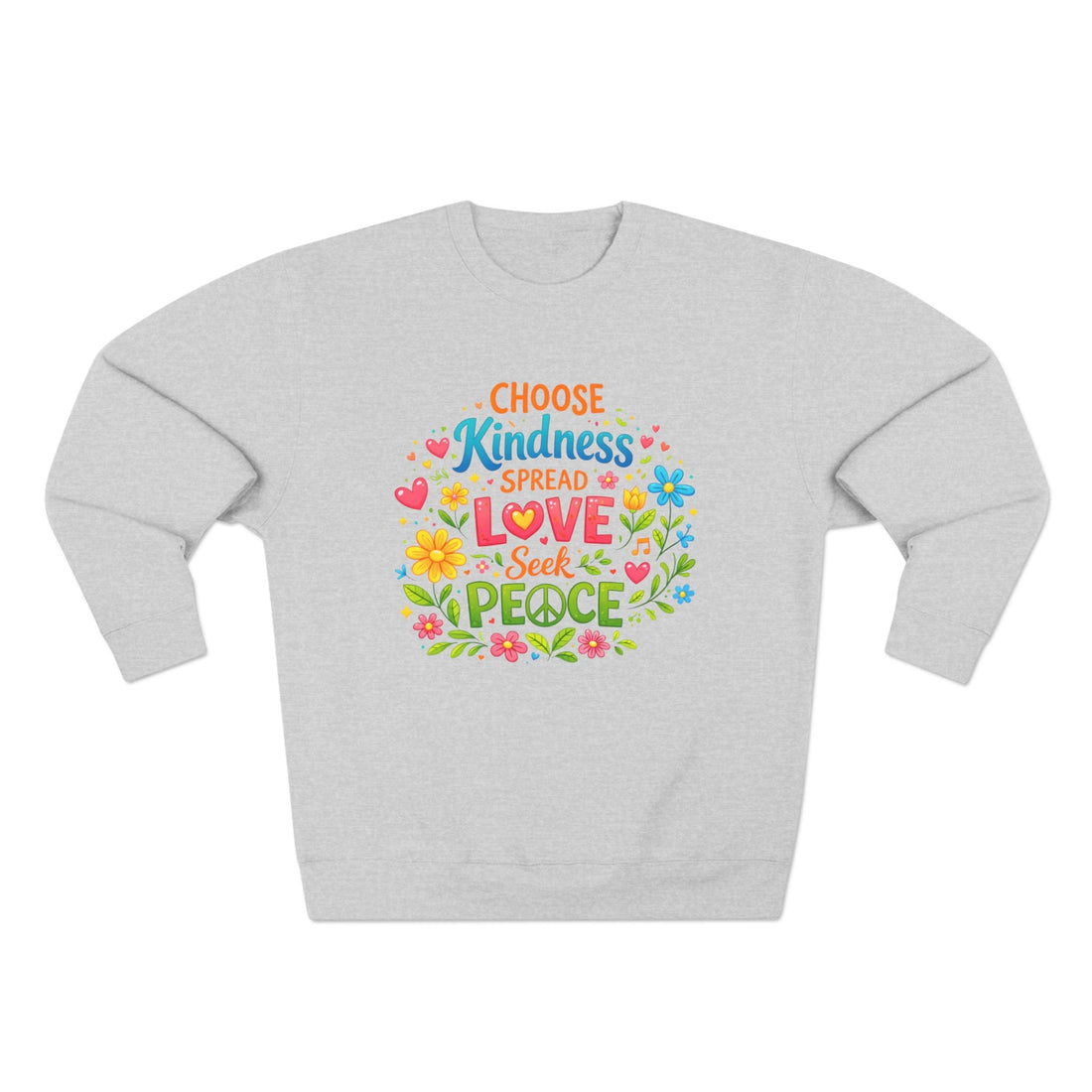 Kindness Love Peace Sweatshirt – "Choose Kindness, Spread Love, Seek Peace" Graphic Crewneck - Sweatshirt - Start In Style Group