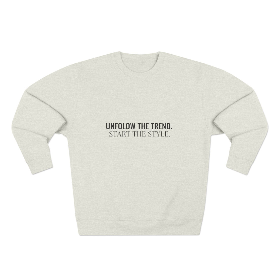 Minimalist Crewneck Sweatshirt — “Unfollow The Trend. Embrace The Style.” - Sweatshirt - Start In Style Group