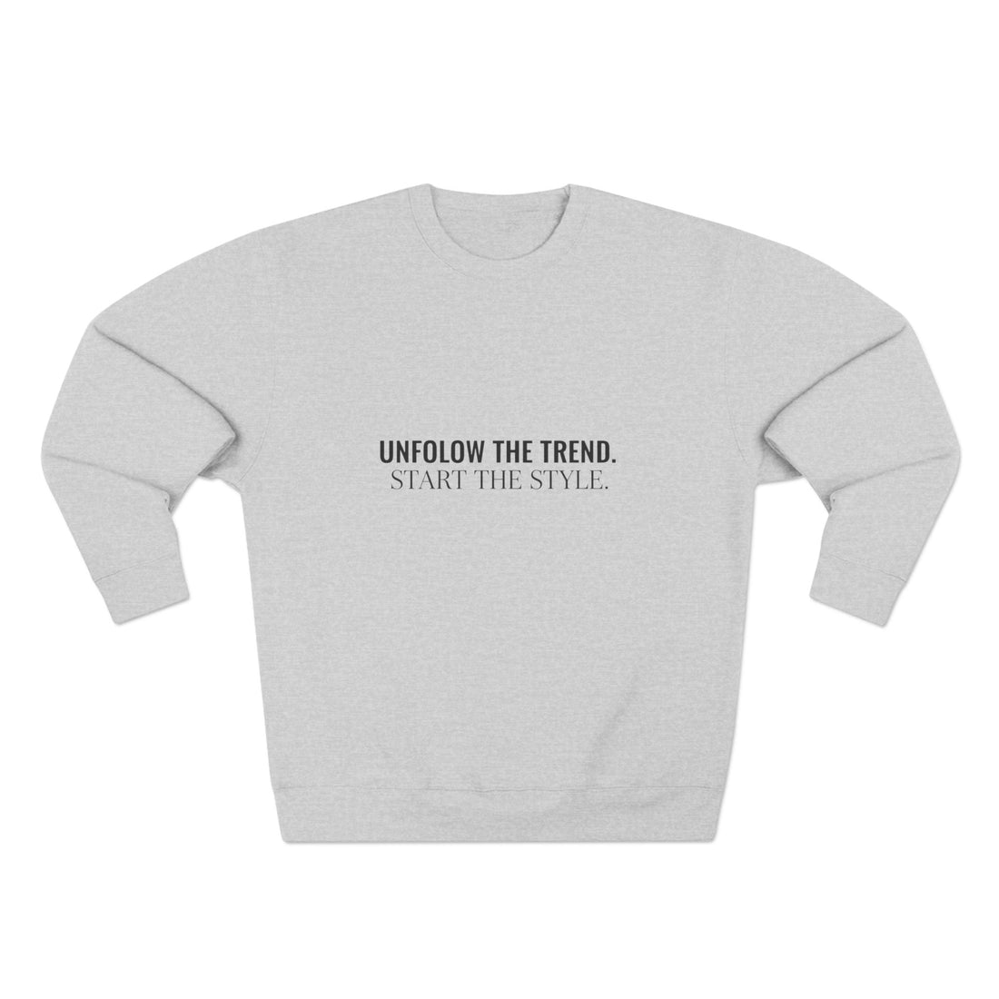 Minimalist Crewneck Sweatshirt — “Unfollow The Trend. Embrace The Style.” - Sweatshirt - Start In Style Group